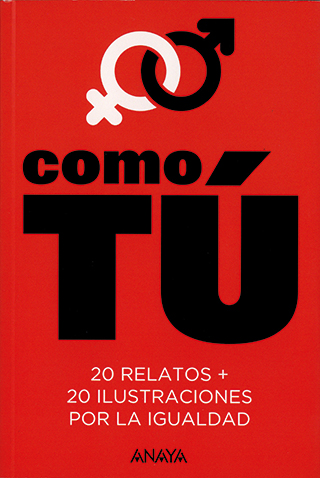 Cover art for Como tú. 20 relatos + 20 ilustraciones por la igualdad