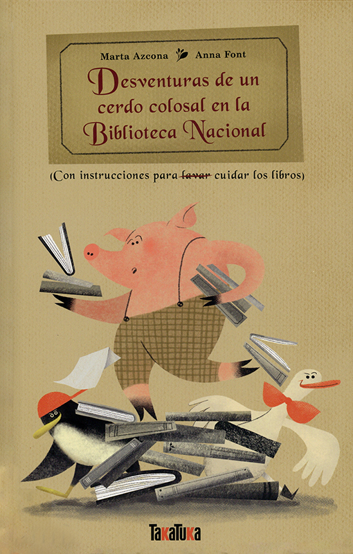 Cover art for Desventuras de un cerdo colosal en la Biblioteca Nacional (con instrucciones para cuidar los libros)