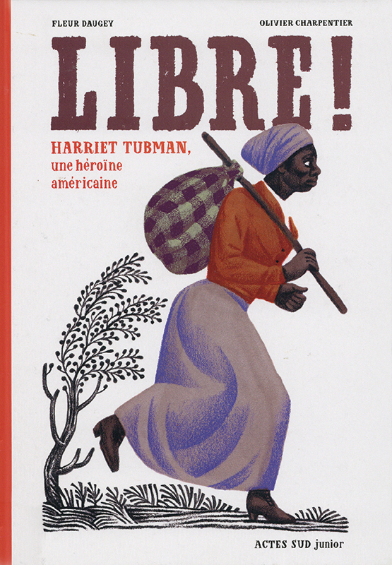 Cover art for Libre! Harriet Tubman, une héroïne américaine