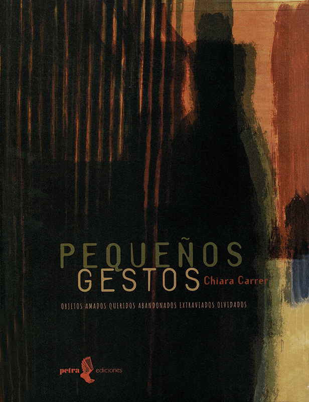 Cover art for Pequeños gestos. Objetos amados queridos abandonados extraviados olvidados