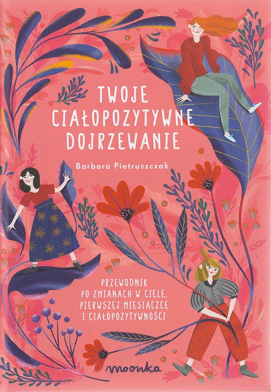 Cover art for Twoje ciałopozytywne dojrzewanie. Przewodnik po zmianach w ciele, pierwszej miesiączce i ciałopozytywności